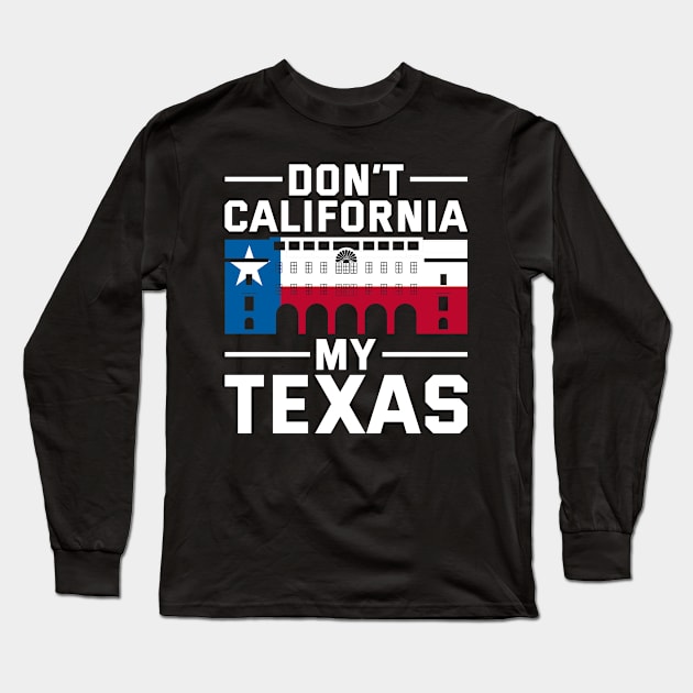 America Funny Quote Patriot Texan Long Sleeve T-Shirt by shirtsyoulike